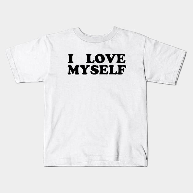 I LOVE MYSELF Kids T-Shirt by TheCosmicTradingPost